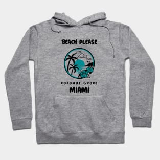 Beach Please Coconut Grove Miami Hoodie